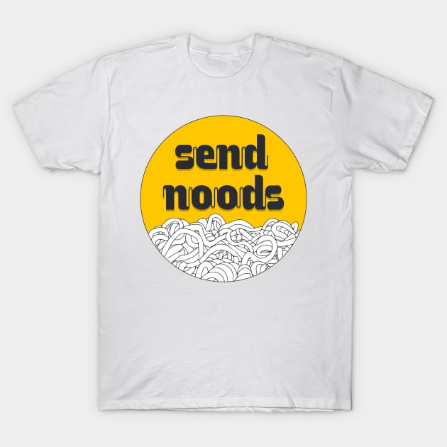 Send som' noods! T-Shirt by LeCouleur